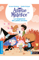 Amélie Maléfice - La vengeance des petits sorciers