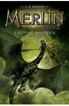 Merlin C2T3:L'Ultime maléfice