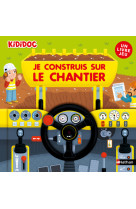 Je construis sur le chantier - Un livre jeu