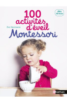 100 activités d'éveil Montessori: 18 mois