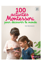 100 activités Montessori pour découvrir le monde