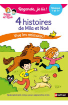 Regarde je lis ! 4 histoires de Mila et Noé - Vive les animaux Niveau 1 & 1+