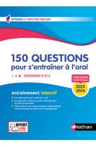 150 questions pour s'entrainer à l'oral - Catégories B,C - Concours fonction publique territoriale 2023-2024