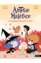 Amélie Maléfice - La vengeance des petits sorciers