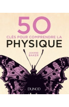 50 clés pour comprendre la physique