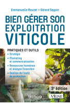 Bien gérer son exploitation viticole - 3e éd. - Pratiques et outils