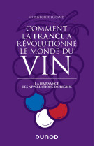 Comment la France a révolutionné le monde du vin - La naissance des appellations d'origine