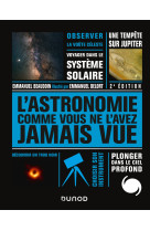 L'Astronomie comme vous ne l'avez jamais vue - Nouv. éd.