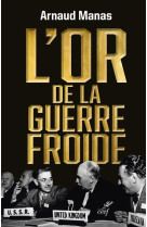 L'OR DE LA GUERRE FROIDE