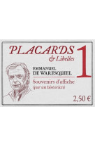 PLACARDS & LIBELLES - NUMERO 1 SOUVENIRS D'AFFICHE(PAR UN HISTORIEN)