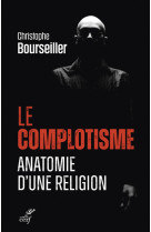 LE COMPLOTISME, ANATOMIE D'UNE RELIGION