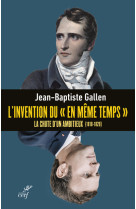 L'INVENTION DU "EN MEME TEMPS" - LA CHUTE D'UN AMBITIEUX (1818-1820)