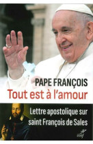 TOUT EST A L'AMOUR - LETTRE APOSTOLIQUE SUR SAINTFRANCOIS DE SALES