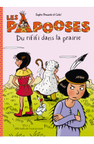 Les papooses - Du rififi dans la prairie