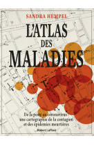 L'Atlas des maladies - De la peste au coronavirus, une cartographie de la contagion et des épidémies