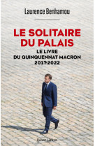 Le Solitaire du palais - Le Livre du quinquennat Macron 2017-2022