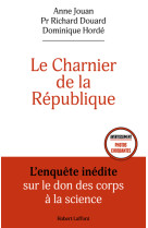 Le Charnier de la République - L'enquête inédite sur le don des corps à la science