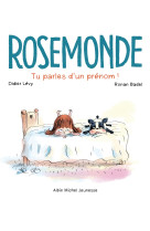 Rosemonde T1 Tu parles d'un prénom