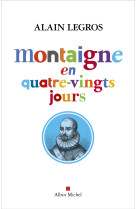 Montaigne en quatre-vingts jours