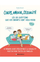 Corps, amour, sexualité : les 100 questions que vos enfants vont vous poser (édition 2021)