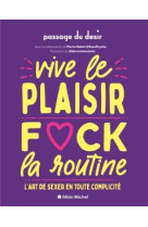 Vive le plaisir, f*ck la routine