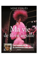 Ma vie de fil en aiguille. Les mémoires de la costumière des stars