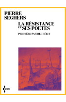 La Résistance et ses poètes - Première partie / Récit