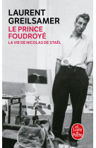 Le Prince foudroyé : la vie de Nicolas de Staël