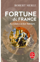 Le Glaive et les amours (Fortune de France, Tome 13)