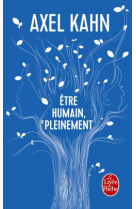 Etre humain, pleinement