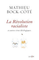 La Révolution racialiste et autres virus idéologiques