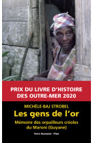 Les gens de l'or - Mémoire des orpailleurs créoles du Maroni (Guyane)