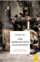 Cinq tambours pour deux serpents - Itinéraire spirituel d'une Française en Haïti