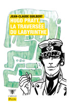 Hugo Pratt, la traversée du labyrinthe