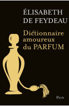 Dictionnaire amoureux du parfum - Editions collector