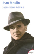 Jean Moulin le politique, le rebelle, le résistant