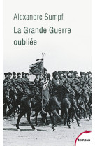 La Grande Guerre oubliée