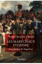 Les maréchaux d'Empire - Les paladins de Napoléon