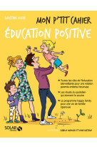 Mon p'tit cahier Education positive