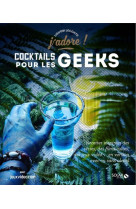 Cocktails pour les geeks - J'adore