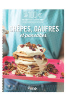 Crêpes, gaufres et pancakes - 100 recettes à dévorer