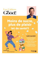 Les Cahiers Dr. Good ! - Moins de sucre, plus de plaisir (et de santé !)