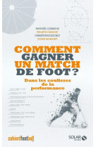 Comment gagner un match de foot ? - Dans les coulisses de la performance