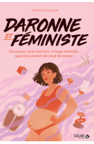 Daronne et féministe - Grossesse, post-partum, charge mentale... quand la maternité rend féministe !