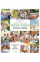 Cuisiner pour des week-ends friends & family - 80 recettes pour 8, 10, 12...