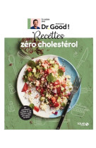 Recettes zéro cholestérol - Dr Good !