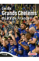 Les 10 Grands Chelems du XV de France