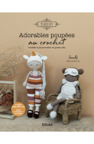 Adorables poupées au crochet - Modèles à personnaliser et garde-robe