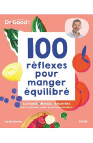 100 réflexes pour manger équilibré