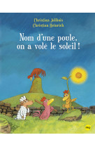 Nom d'une poule, on a volé le soleil ! - tome 4